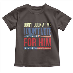 Don't Look At Me I Didn't Vote For Him Toddler T Shirt TS09 Dark Chocolate Print Your Wear