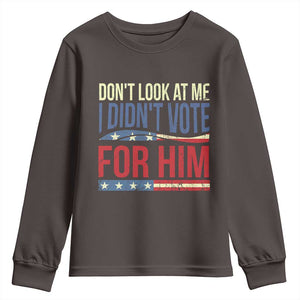 Don't Look At Me I Didn't Vote For Him Youth Sweatshirt TS09 Dark Chocolate Print Your Wear
