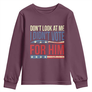 Don't Look At Me I Didn't Vote For Him Youth Sweatshirt TS09 Maroon Print Your Wear