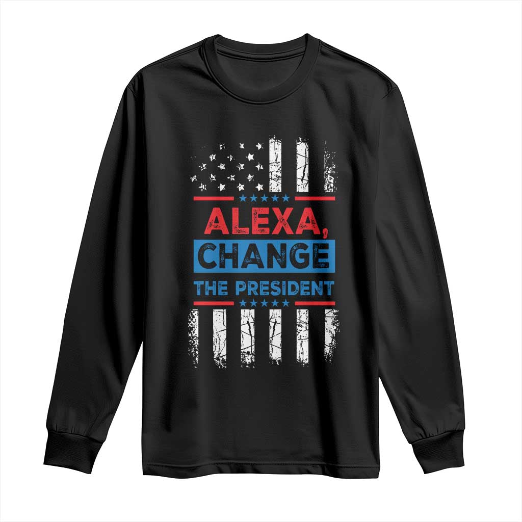 Funny Alexa Change The President Long Sleeve Shirt TS09 Black Print Your Wear