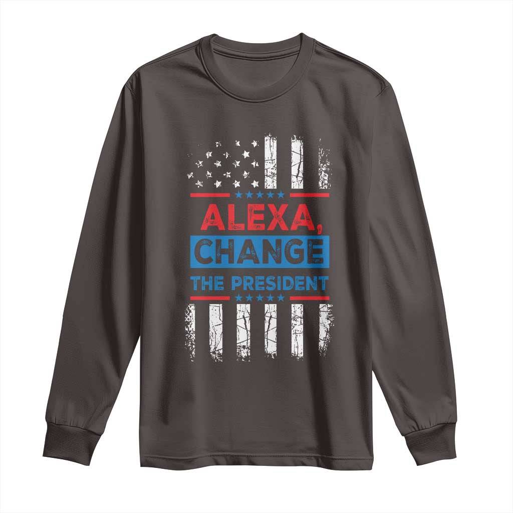 Funny Alexa Change The President Long Sleeve Shirt TS09 Dark Chocolate Print Your Wear
