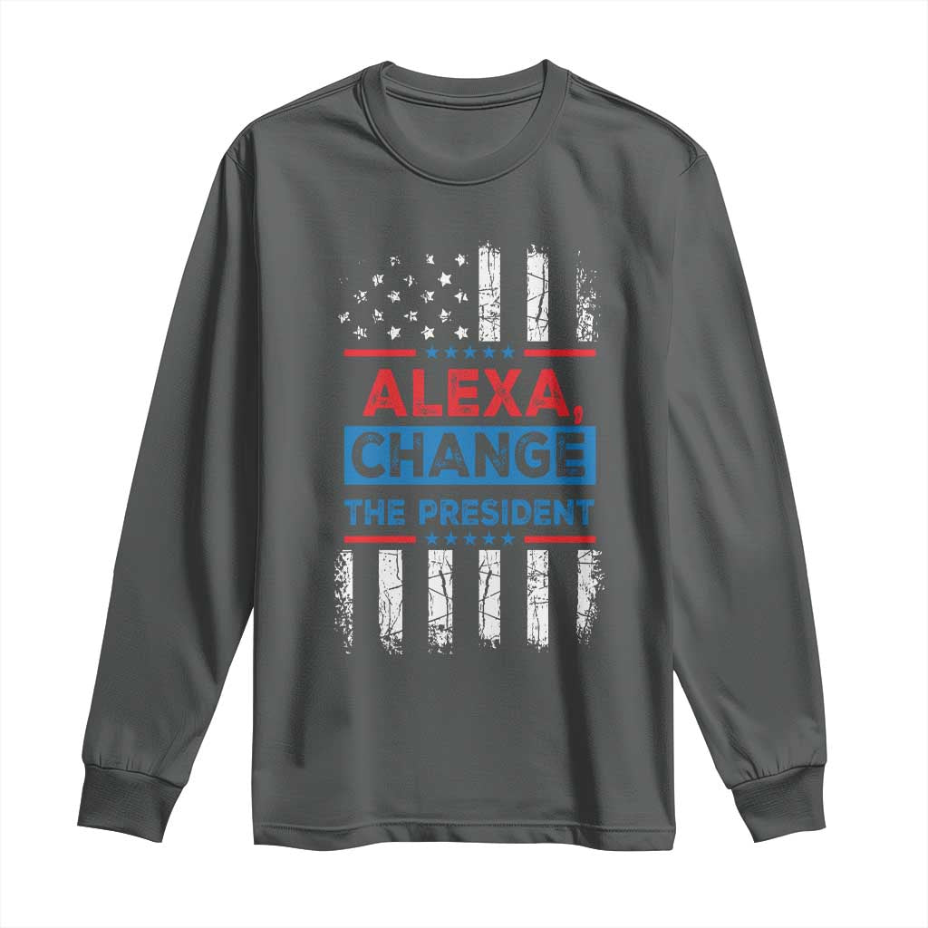 Funny Alexa Change The President Long Sleeve Shirt TS09 Dark Heather Print Your Wear