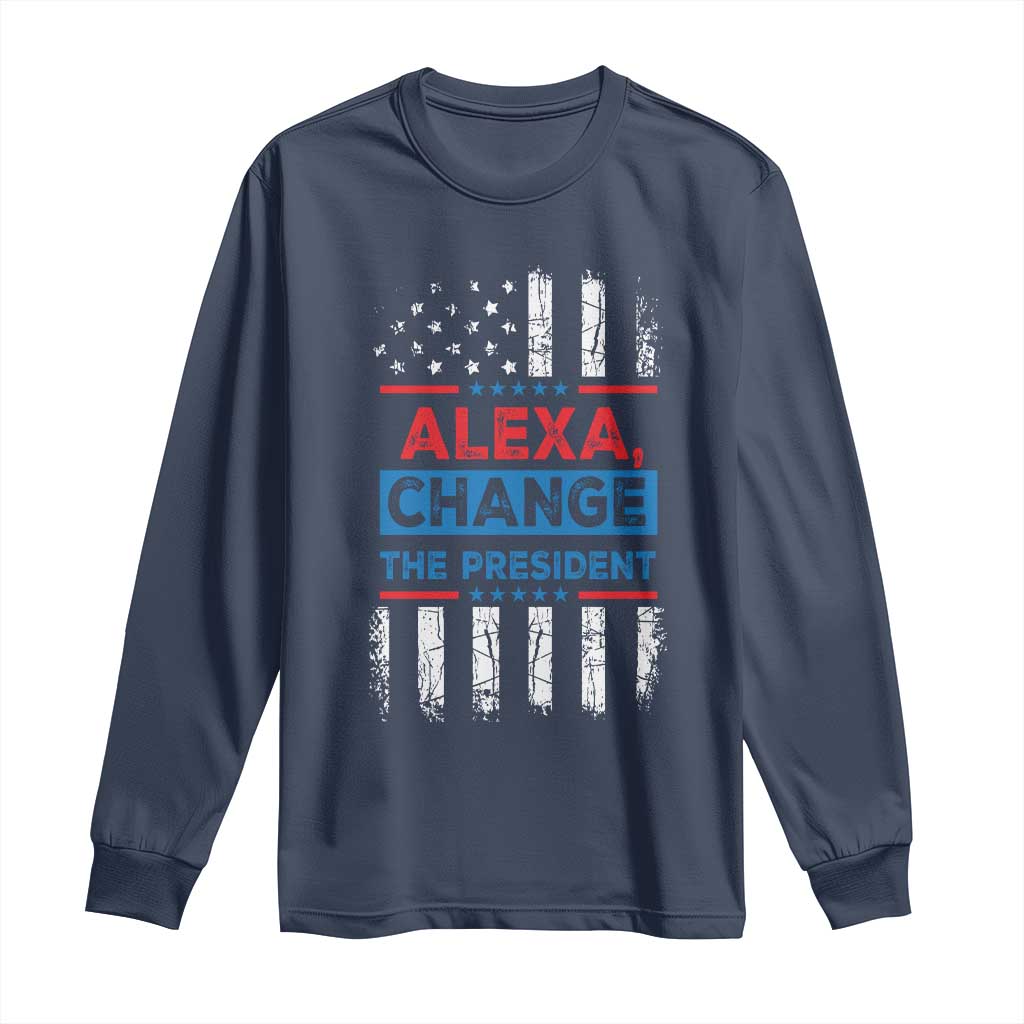 Funny Alexa Change The President Long Sleeve Shirt TS09 Navy Print Your Wear