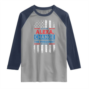 Funny Alexa Change The President Raglan Shirt TS09 Sport Gray Navy Print Your Wear