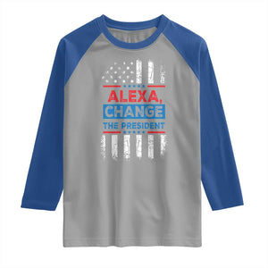 Funny Alexa Change The President Raglan Shirt TS09 Sport Gray Royal Print Your Wear