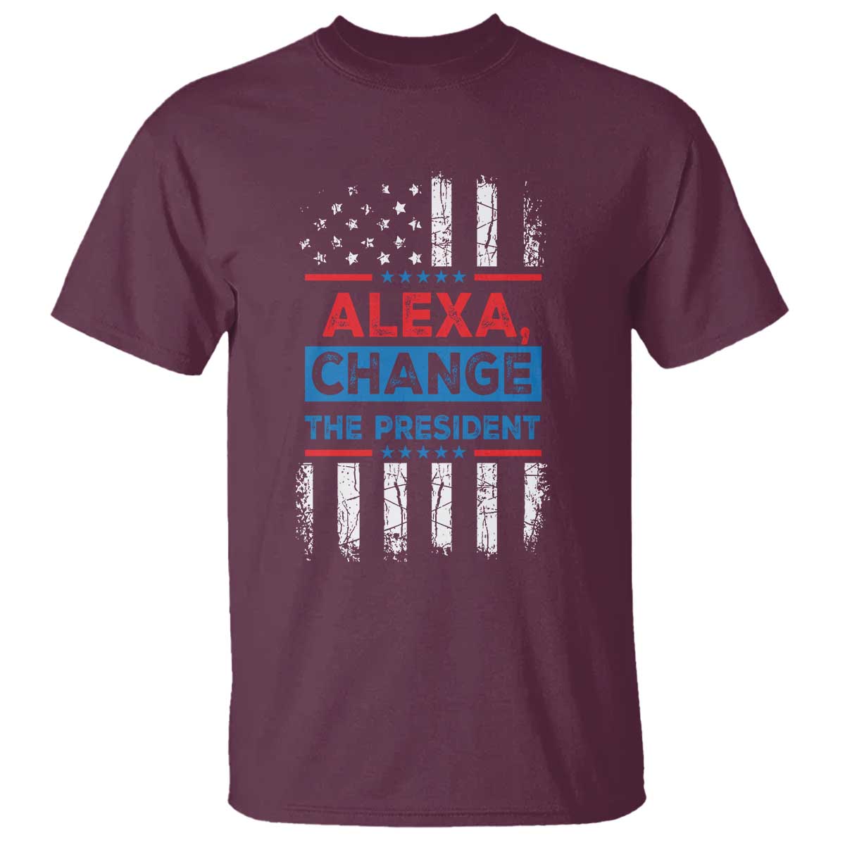 Funny Alexa Change The President T Shirt TS09 Maroon Print Your Wear