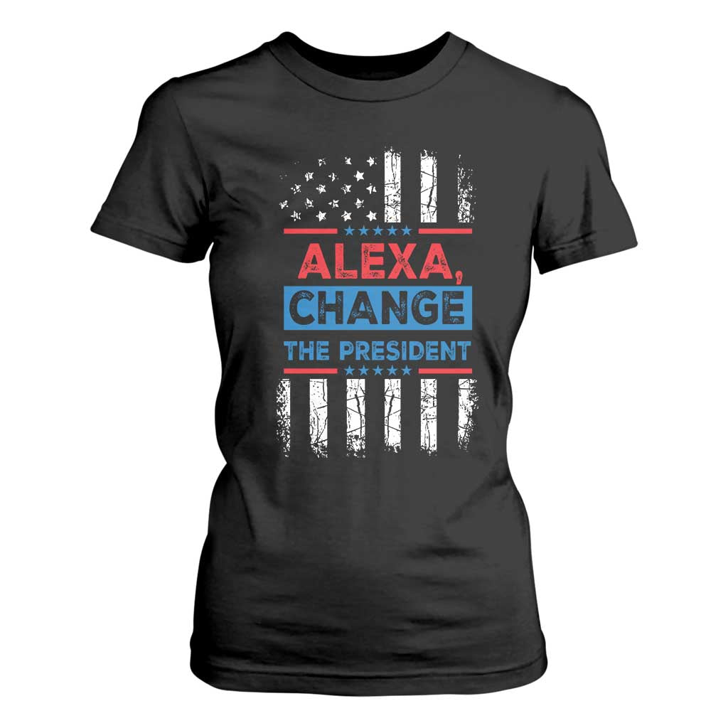 Funny Alexa Change The President T Shirt For Women TS09 Black Print Your Wear
