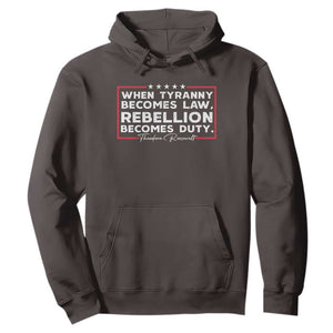 Theodore Roosevelt Hoodie When Tyranny Becomes Law Rebellion Becomes Duty TS09 Dark Chocolate Print Your Wear