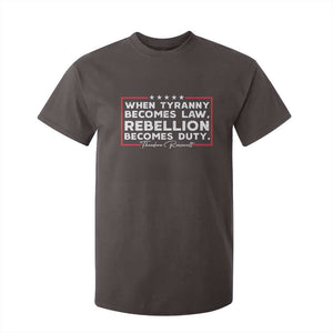 Theodore Roosevelt T Shirt For Kid When Tyranny Becomes Law Rebellion Becomes Duty TS09 Dark Chocolate Print Your Wear