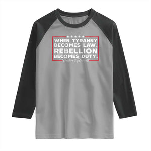 Theodore Roosevelt Raglan Shirt When Tyranny Becomes Law Rebellion Becomes Duty TS09 Sport Gray Black Print Your Wear