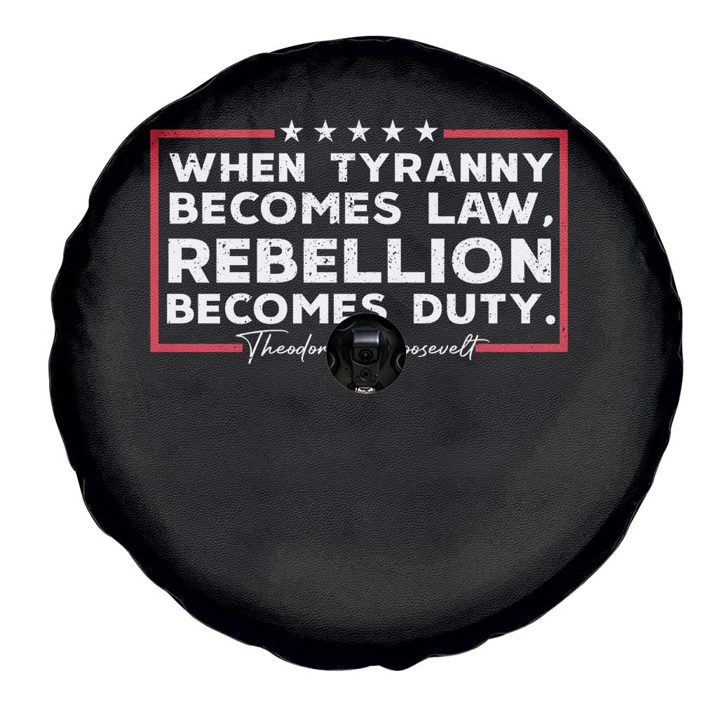 Theodore Roosevelt Spare Tire Cover When Tyranny Becomes Law Rebellion Becomes Duty TS09 Print Your Wear