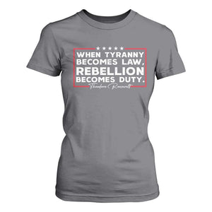 Theodore Roosevelt T Shirt For Women When Tyranny Becomes Law Rebellion Becomes Duty TS09 Charcoal Print Your Wear