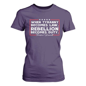 Theodore Roosevelt T Shirt For Women When Tyranny Becomes Law Rebellion Becomes Duty TS09 Purple Print Your Wear