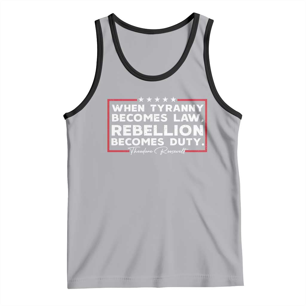 Theodore Roosevelt Tank Top When Tyranny Becomes Law Rebellion Becomes Duty TS09 Athletic Heather Black Print Your Wear