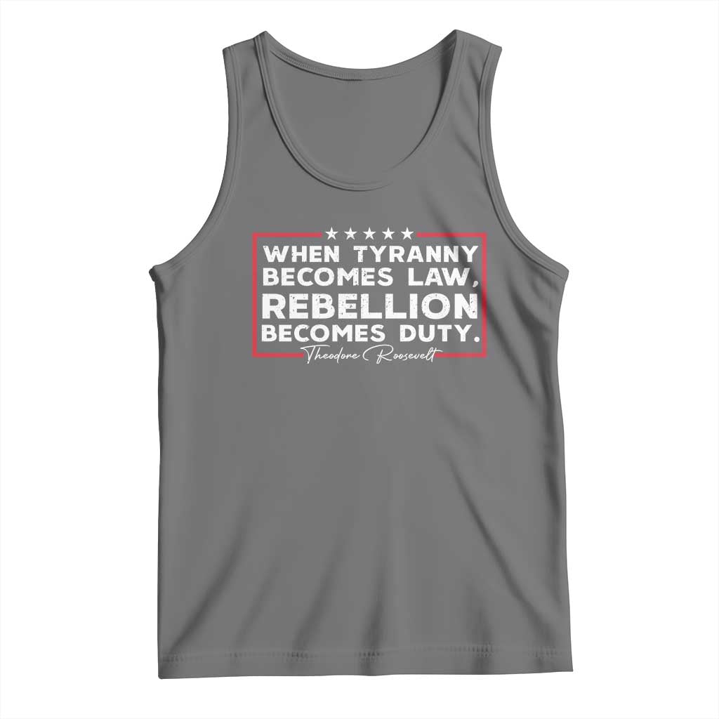Theodore Roosevelt Tank Top When Tyranny Becomes Law Rebellion Becomes Duty TS09 Black Heather Print Your Wear