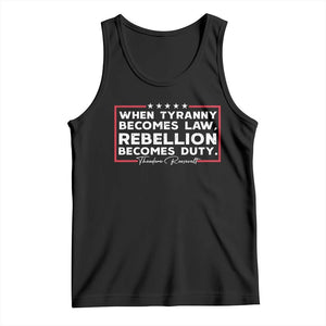 Theodore Roosevelt Tank Top When Tyranny Becomes Law Rebellion Becomes Duty TS09 Black Print Your Wear