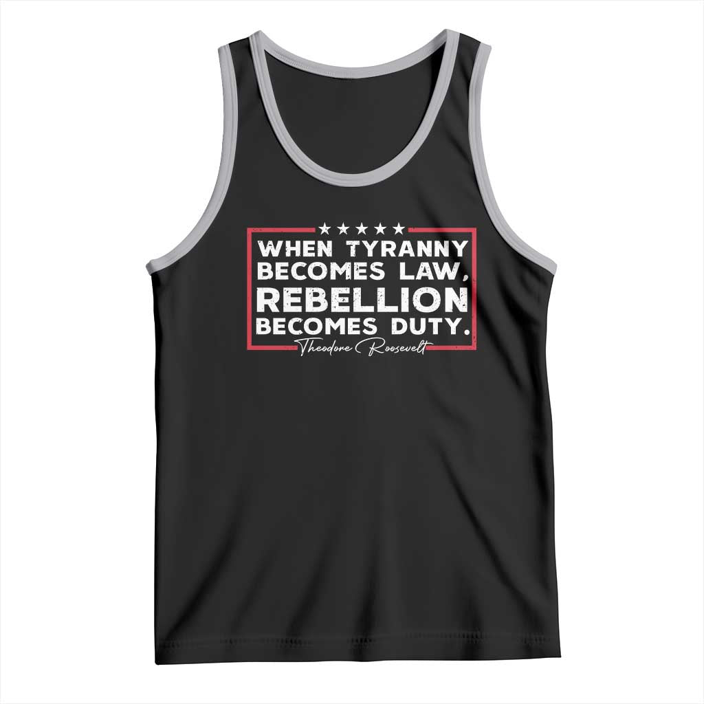 Theodore Roosevelt Tank Top When Tyranny Becomes Law Rebellion Becomes Duty TS09 Black Athletic Heather Print Your Wear