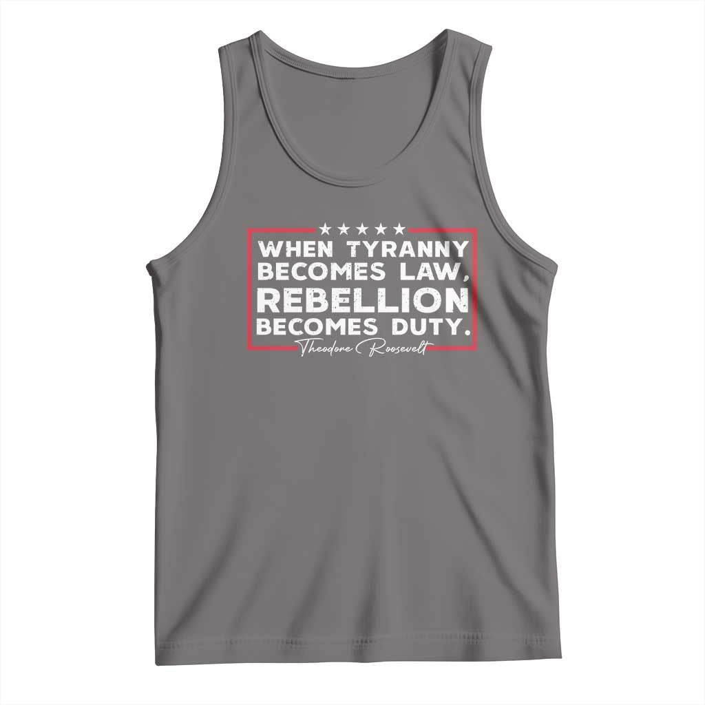 Theodore Roosevelt Tank Top When Tyranny Becomes Law Rebellion Becomes Duty TS09 Deep Heather Print Your Wear