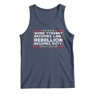 Theodore Roosevelt Tank Top When Tyranny Becomes Law Rebellion Becomes Duty TS09 Navy Print Your Wear