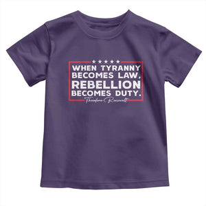 Theodore Roosevelt Toddler T Shirt When Tyranny Becomes Law Rebellion Becomes Duty TS09 Purple Print Your Wear