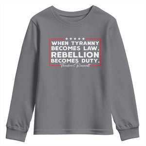 Theodore Roosevelt Youth Sweatshirt When Tyranny Becomes Law Rebellion Becomes Duty TS09 Charcoal Print Your Wear