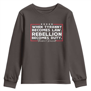 Theodore Roosevelt Youth Sweatshirt When Tyranny Becomes Law Rebellion Becomes Duty TS09 Dark Chocolate Print Your Wear