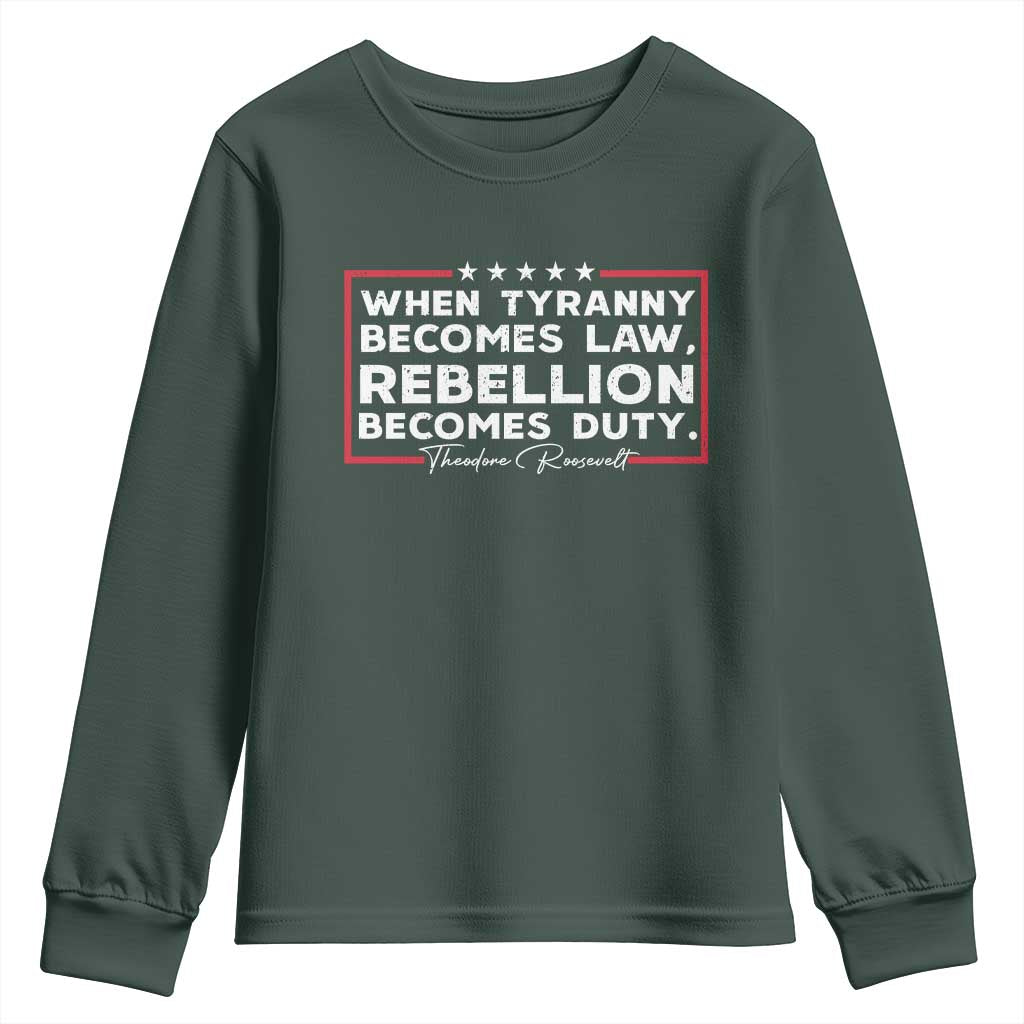 Theodore Roosevelt Youth Sweatshirt When Tyranny Becomes Law Rebellion Becomes Duty TS09 Dark Forest Green Print Your Wear