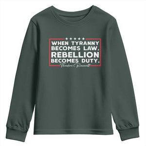 Theodore Roosevelt Youth Sweatshirt When Tyranny Becomes Law Rebellion Becomes Duty TS09 Dark Forest Green Print Your Wear