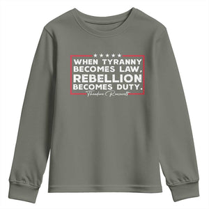 Theodore Roosevelt Youth Sweatshirt When Tyranny Becomes Law Rebellion Becomes Duty TS09 Military Green Print Your Wear
