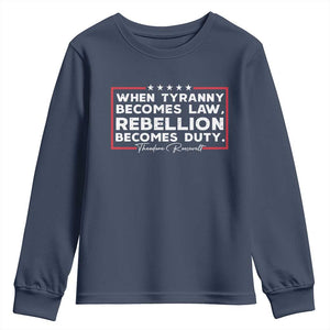Theodore Roosevelt Youth Sweatshirt When Tyranny Becomes Law Rebellion Becomes Duty TS09 Navy Print Your Wear