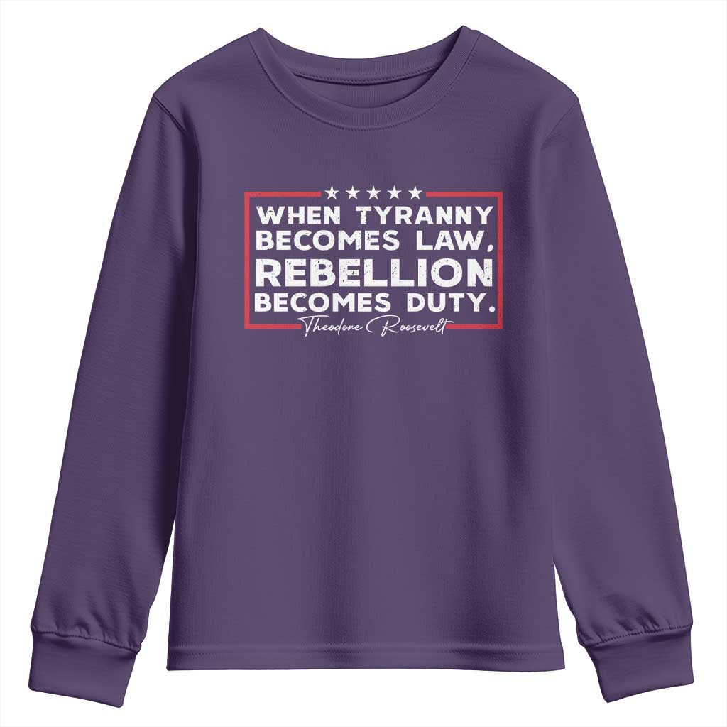 Theodore Roosevelt Youth Sweatshirt When Tyranny Becomes Law Rebellion Becomes Duty TS09 Purple Print Your Wear