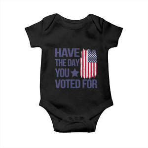 Have The Day You Voted For Baby Onesie America 2025 TS09 Black Print Your Wear