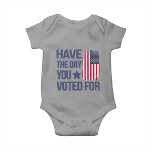Have The Day You Voted For Baby Onesie America 2025 TS09 Sport Gray Print Your Wear
