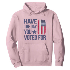 Have The Day You Voted For Hoodie America 2025 TS09 Light Pink Print Your Wear