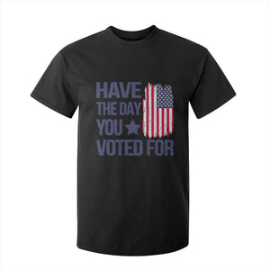 Have The Day You Voted For T Shirt For Kid America 2025 TS09 Black Print Your Wear