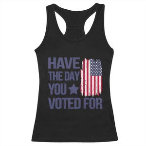 Have The Day You Voted For Racerback Tank Top America 2025 TS09 Black Print Your Wear