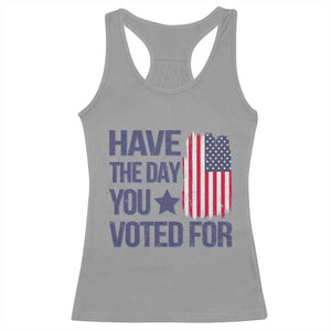 Have The Day You Voted For Racerback Tank Top America 2025 TS09 Sport Gray Print Your Wear