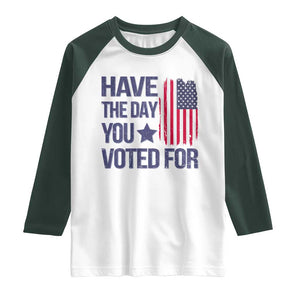 Have The Day You Voted For Raglan Shirt America 2025 TS09 White Dark Forest Green Print Your Wear
