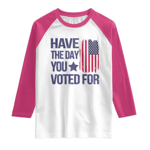 Have The Day You Voted For Raglan Shirt America 2025 TS09 White Heliconia Print Your Wear
