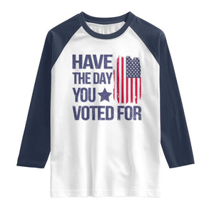 Have The Day You Voted For Raglan Shirt America 2025 TS09 White Navy Print Your Wear