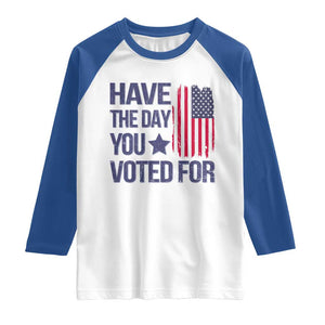 Have The Day You Voted For Raglan Shirt America 2025 TS09 White Royal Print Your Wear