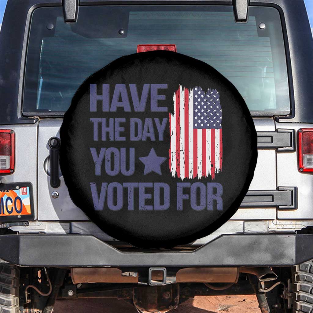 Have The Day You Voted For Spare Tire Cover America 2025 TS09 No hole Black Print Your Wear