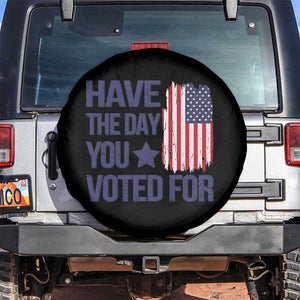 Have The Day You Voted For Spare Tire Cover America 2025 TS09 No hole Black Print Your Wear