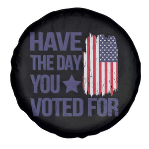 Have The Day You Voted For Spare Tire Cover America 2025 TS09 Print Your Wear