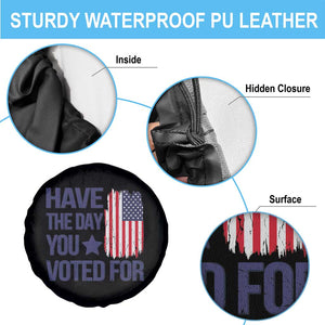 Have The Day You Voted For Spare Tire Cover America 2025 TS09 Print Your Wear