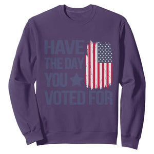 Have The Day You Voted For Sweatshirt America 2025 TS09 Purple Print Your Wear