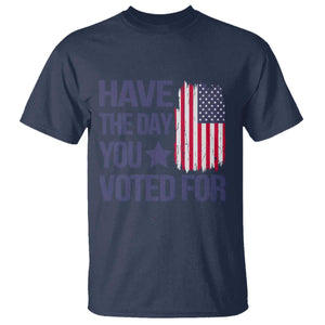 Have The Day You Voted For T Shirt America 2025 TS09 Navy Print Your Wear