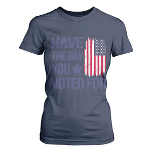 Have The Day You Voted For T Shirt For Women America 2025 TS09 Navy Print Your Wear