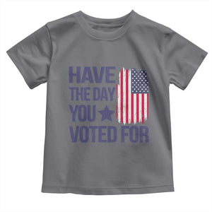 Have The Day You Voted For Toddler T Shirt America 2025 TS09 Charcoal Print Your Wear