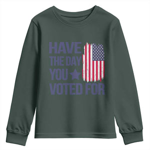 Have The Day You Voted For Youth Sweatshirt America 2025 TS09 Dark Forest Green Print Your Wear